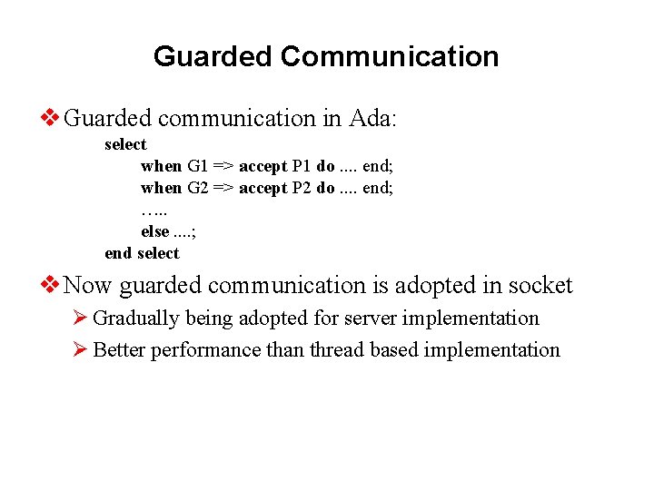 Guarded Communication v Guarded communication in Ada: select when G 1 => accept P