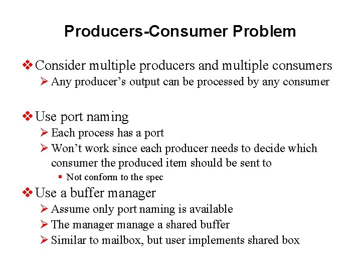 Producers-Consumer Problem v Consider multiple producers and multiple consumers Ø Any producer’s output can