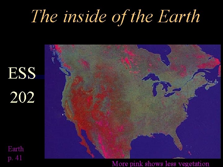 The inside of the Earth ESS 202 Earth p. 41 More pink shows less