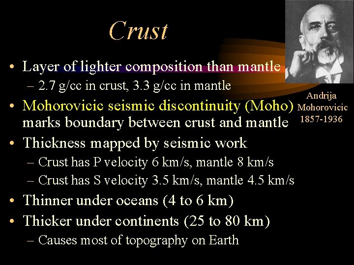 Crust • Layer of lighter composition than mantle – 2. 7 g/cc in crust,