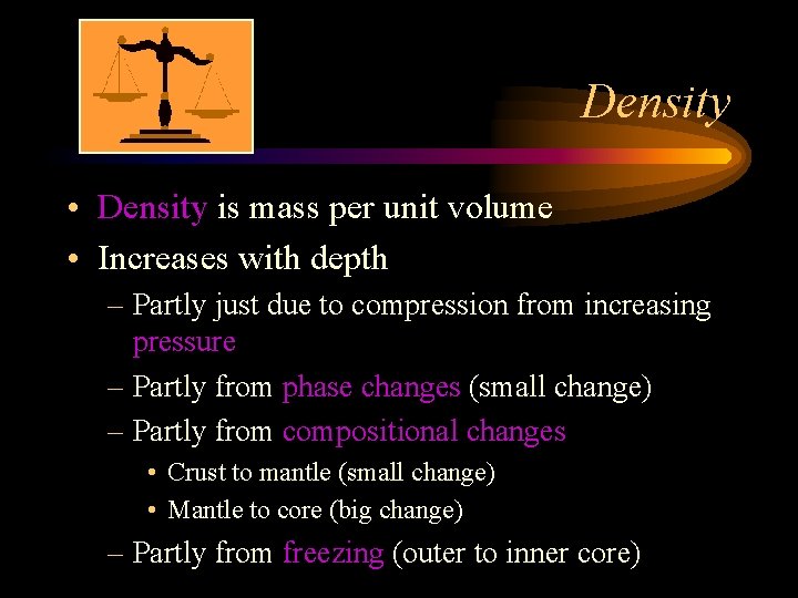 Density • Density is mass per unit volume • Increases with depth – Partly