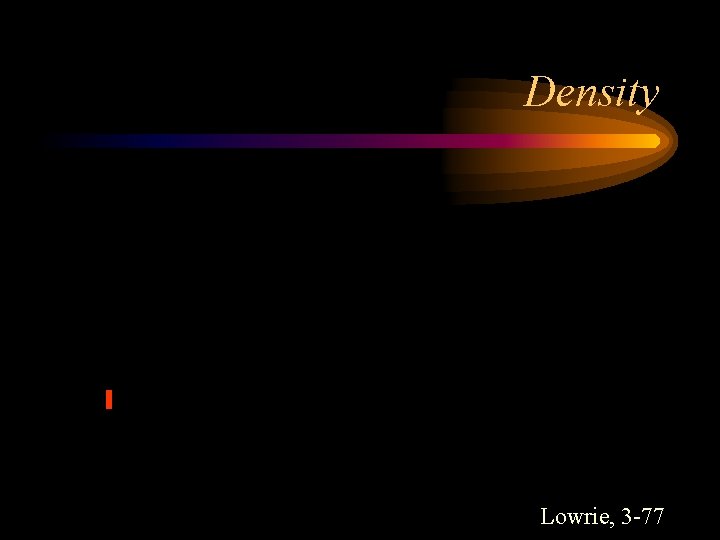 Density Lowrie, 3 -77 