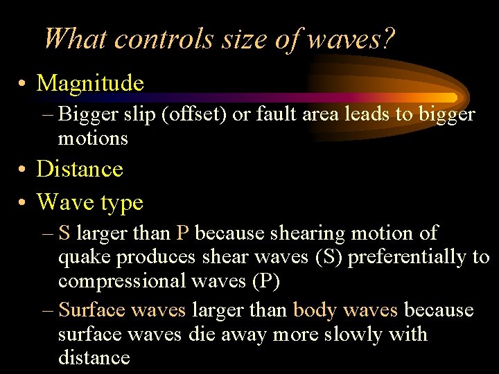 What controls size of waves? • Magnitude – Bigger slip (offset) or fault area