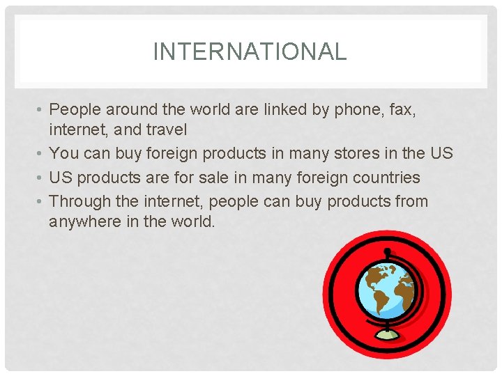 INTERNATIONAL • People around the world are linked by phone, fax, internet, and travel