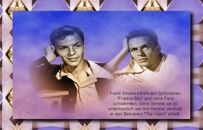 Frank Sinatra erhielt den Spitznamen "Frankie Boy" und seine Fans schwärmten, seine Stimme sei