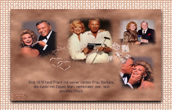 Erst 1976 fand Frank mit seiner vierten Frau Barbara, die davor mit Zeppo Marx