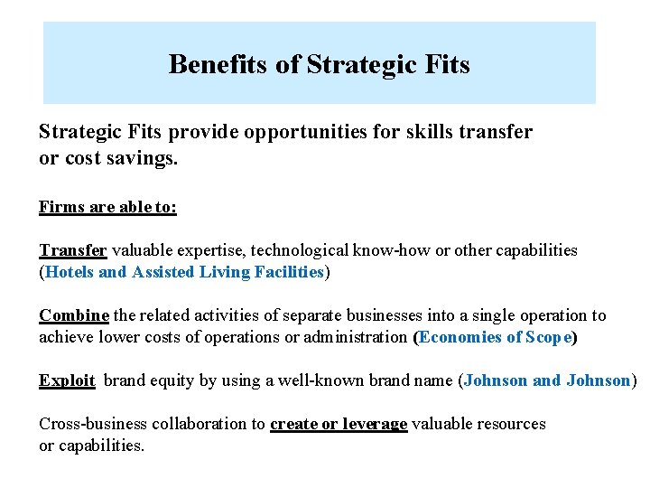 Benefits of Strategic Fits provide opportunities for skills transfer or cost savings. Firms are