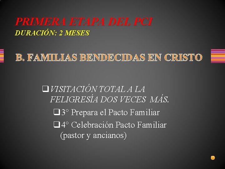 PRIMERA ETAPA DEL PCI DURACIÓN: 2 MESES B. FAMILIAS BENDECIDAS EN CRISTO q VISITACIÓN