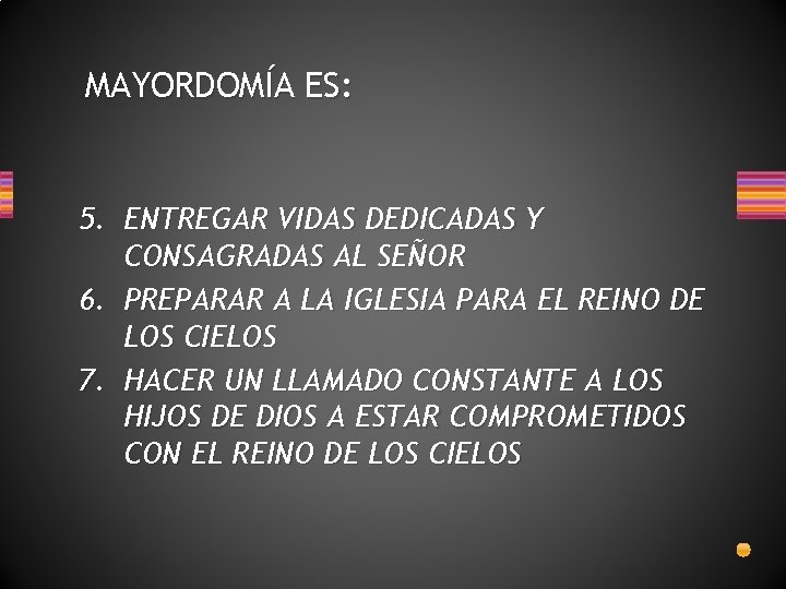 MAYORDOMÍA ES: 5. ENTREGAR VIDAS DEDICADAS Y CONSAGRADAS AL SEÑOR 6. PREPARAR A LA