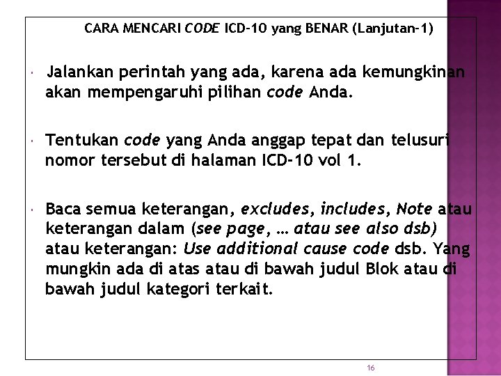 CARA MENCARI CODE ICD-10 yang BENAR (Lanjutan-1) Jalankan perintah yang ada, karena ada kemungkinan