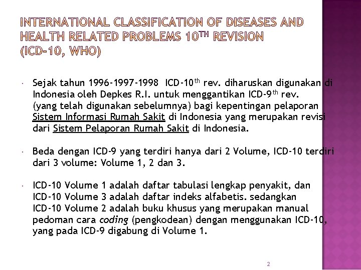 Sejak tahun 1996 -1997 -1998 ICD-10 th rev. diharuskan digunakan di Indonesia oleh