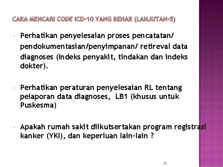  Perhatikan penyelesaian proses pencatatan/ pendokumentasian/penyimpanan/ retireval data diagnoses (Indeks penyakit, tindakan dan indeks