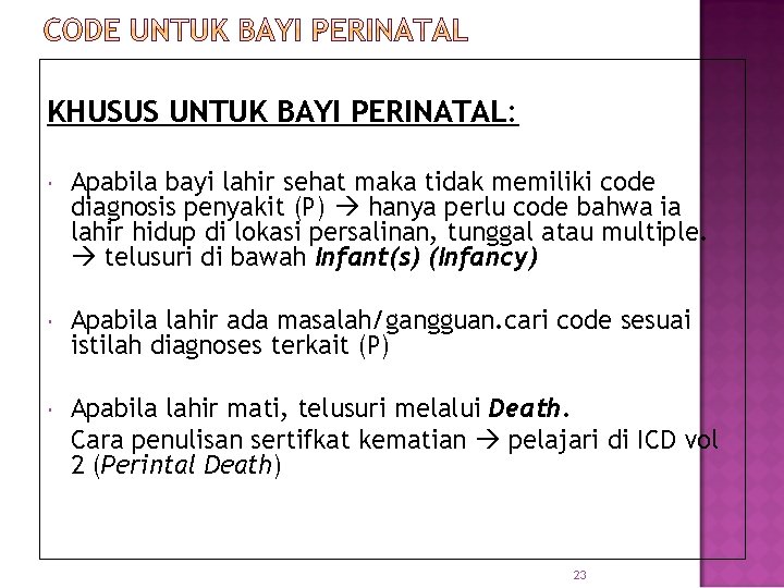 KHUSUS UNTUK BAYI PERINATAL: Apabila bayi lahir sehat maka tidak memiliki code diagnosis penyakit