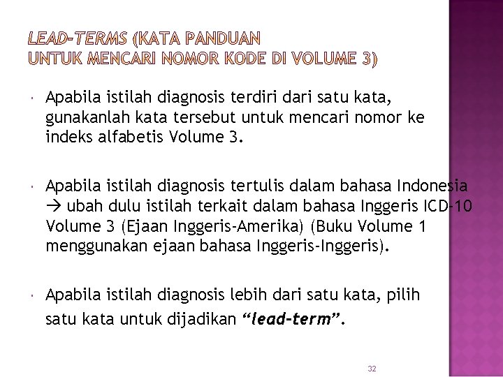  Apabila istilah diagnosis terdiri dari satu kata, gunakanlah kata tersebut untuk mencari nomor