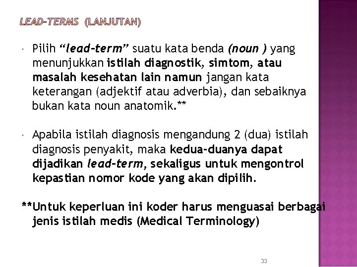  Pilih “lead-term” suatu kata benda (noun ) yang menunjukkan istilah diagnostik, simtom, atau