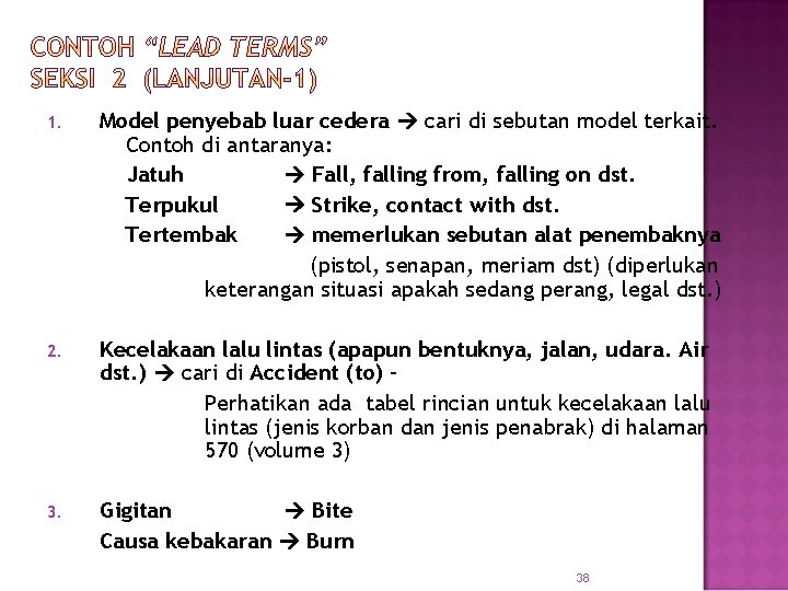 1. Model penyebab luar cedera cari di sebutan model terkait. Contoh di antaranya: Jatuh