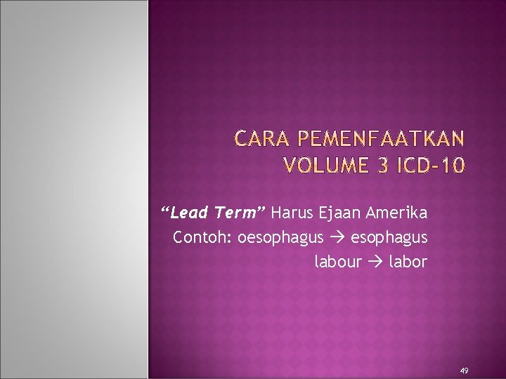 “Lead Term” Harus Ejaan Amerika Contoh: oesophagus labour labor 49 