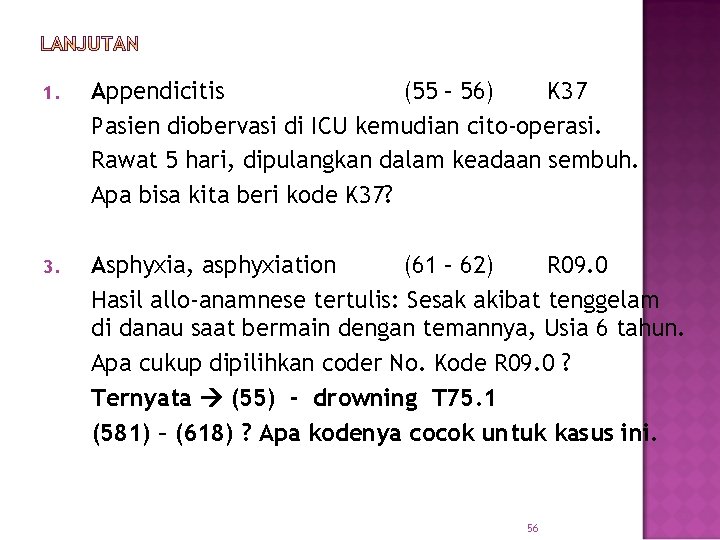 1. Appendicitis (55 – 56) K 37 Pasien diobervasi di ICU kemudian cito-operasi. Rawat