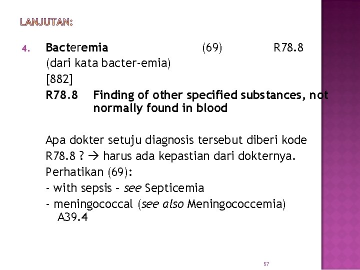 4. Bacteremia (69) R 78. 8 (dari kata bacter-emia) [882] R 78. 8 Finding