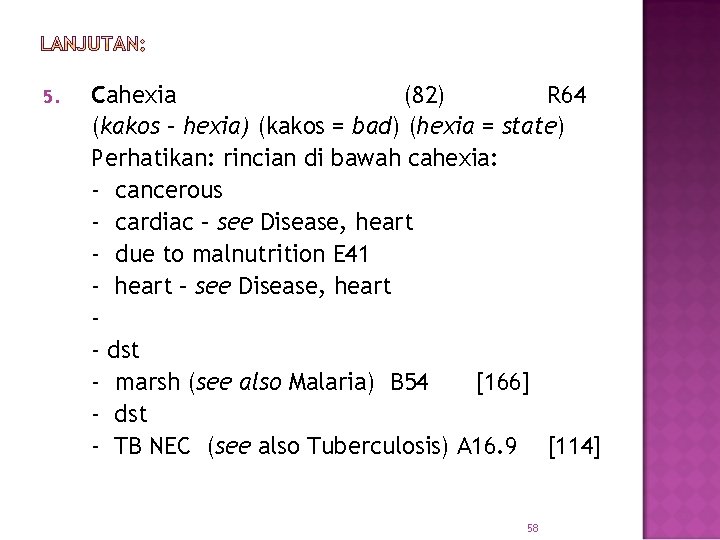 5. Cahexia (82) R 64 (kakos – hexia) (kakos = bad) (hexia = state)