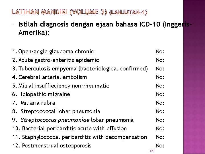  Istilah diagnosis dengan ejaan bahasa ICD-10 (Inggeris. Amerika): 1. Open-angle glaucoma chronic 2.