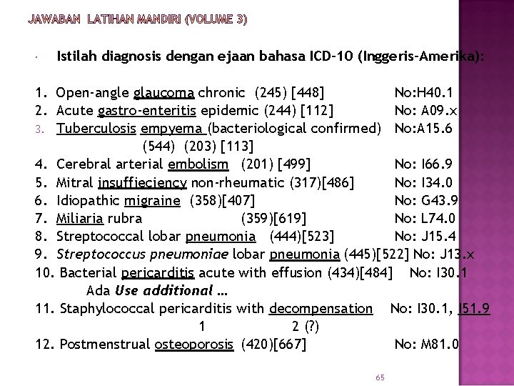  Istilah diagnosis dengan ejaan bahasa ICD-10 (Inggeris-Amerika): 1. Open-angle glaucoma chronic (245) [448]