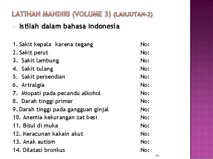  Istilah dalam bahasa Indonesia 1. Sakit kepala karena tegang 2. Sakit perut 3.