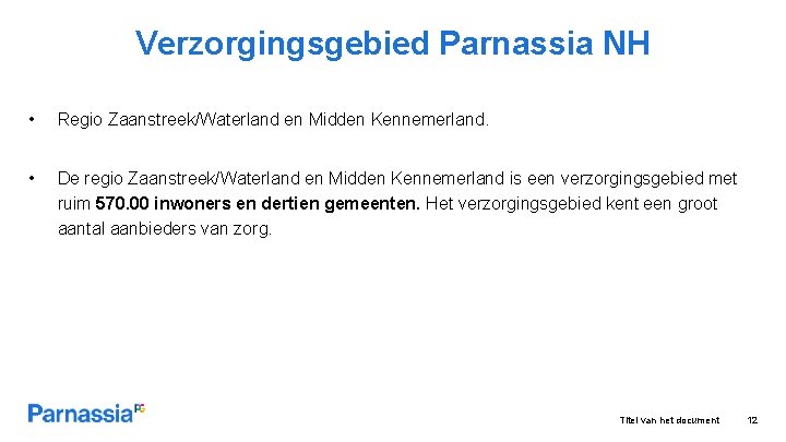 Verzorgingsgebied Parnassia NH • Regio Zaanstreek/Waterland en Midden Kennemerland. • De regio Zaanstreek/Waterland en