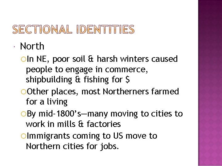  North In NE, poor soil & harsh winters caused people to engage in