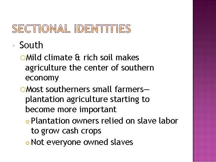  South Mild climate & rich soil makes agriculture the center of southern economy