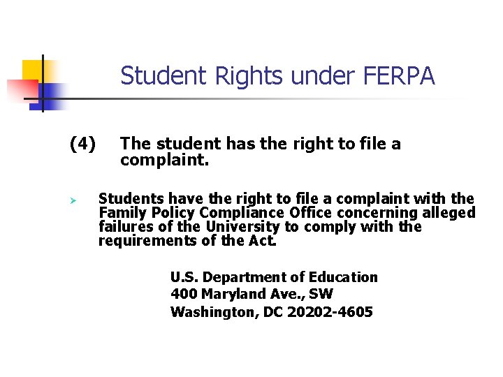 Student Rights under FERPA (4) Ø The student has the right to file a