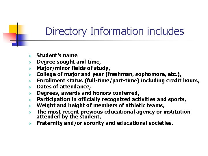 Directory Information includes Ø Ø Ø Student's name Degree sought and time, Major/minor fields