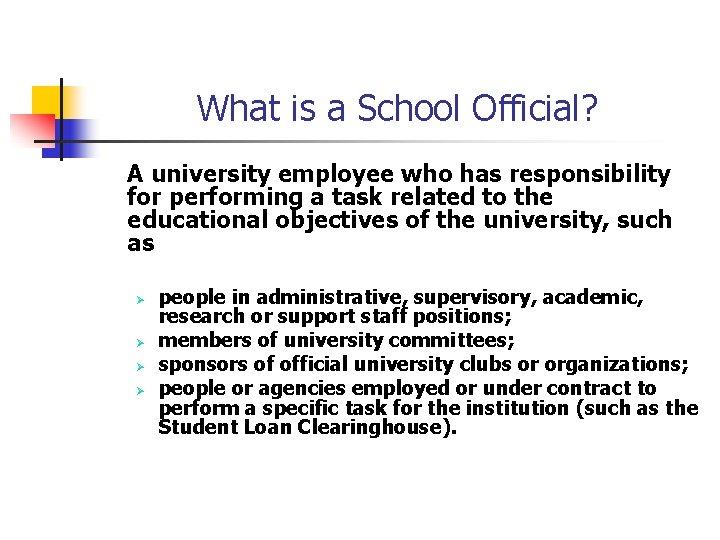 What is a School Official? A university employee who has responsibility for performing a