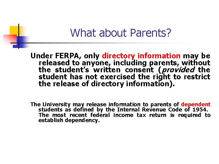What about Parents? Under FERPA, only directory information may be released to anyone, including