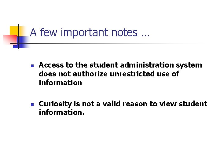 A few important notes … n n Access to the student administration system does