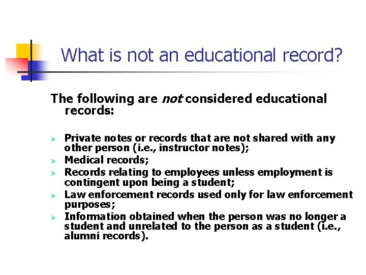 What is not an educational record? The following are not considered educational records: Ø