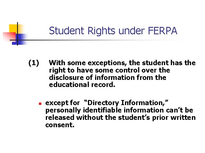 Student Rights under FERPA (1) n With some exceptions, the student has the right