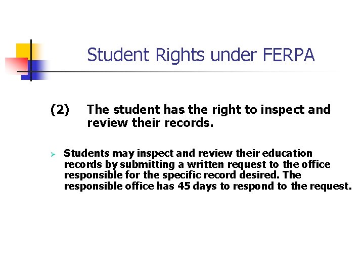 Student Rights under FERPA (2) Ø The student has the right to inspect and
