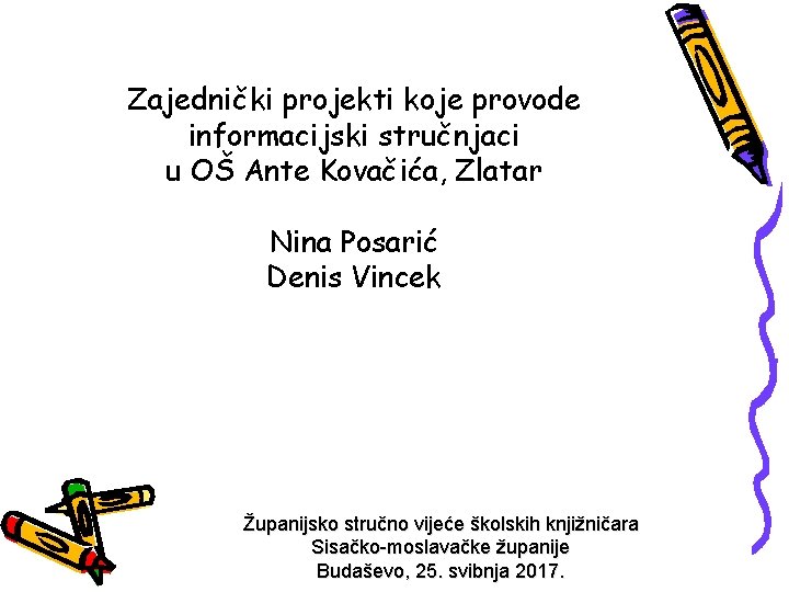 Zajednički projekti koje provode informacijski stručnjaci u OŠ Ante Kovačića, Zlatar Nina Posarić Denis