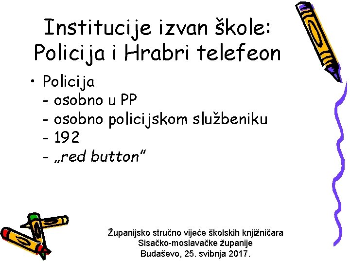 Institucije izvan škole: Policija i Hrabri telefeon • Policija - osobno u PP -