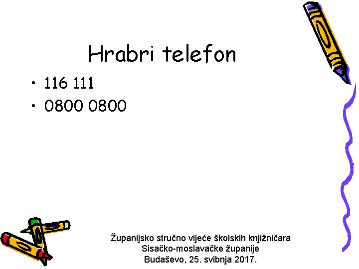 Hrabri telefon • 116 111 • 0800 Županijsko stručno vijeće školskih knjižničara Sisačko-moslavačke županije