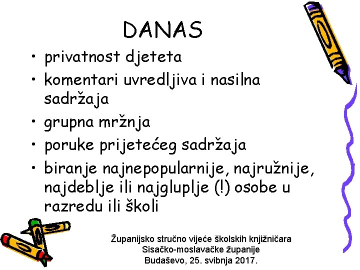 DANAS • privatnost djeteta • komentari uvredljiva i nasilna sadržaja • grupna mržnja •