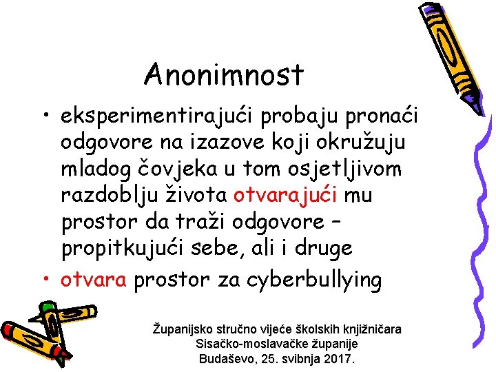 Anonimnost • eksperimentirajući probaju pronaći odgovore na izazove koji okružuju mladog čovjeka u tom