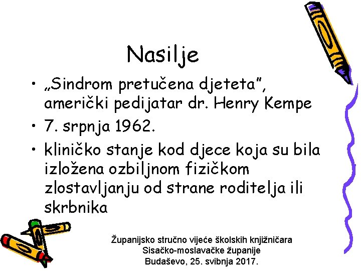 Nasilje • „Sindrom pretučena djeteta”, američki pedijatar dr. Henry Kempe • 7. srpnja 1962.