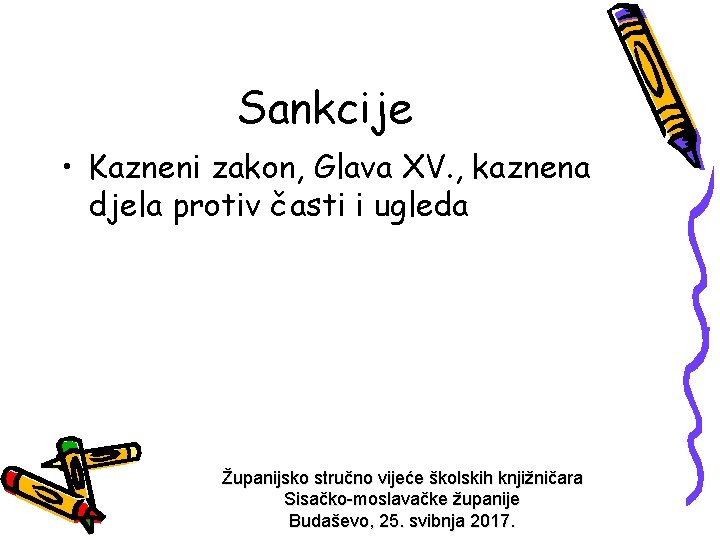 Sankcije • Kazneni zakon, Glava XV. , kaznena djela protiv časti i ugleda Županijsko