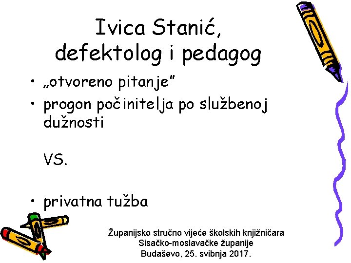 Ivica Stanić, defektolog i pedagog • „otvoreno pitanje” • progon počinitelja po službenoj dužnosti