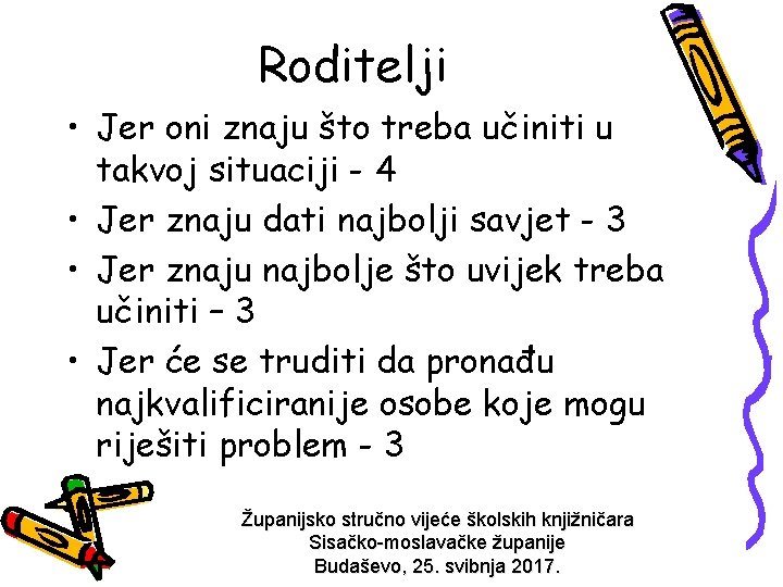 Roditelji • Jer oni znaju što treba učiniti u takvoj situaciji - 4 •