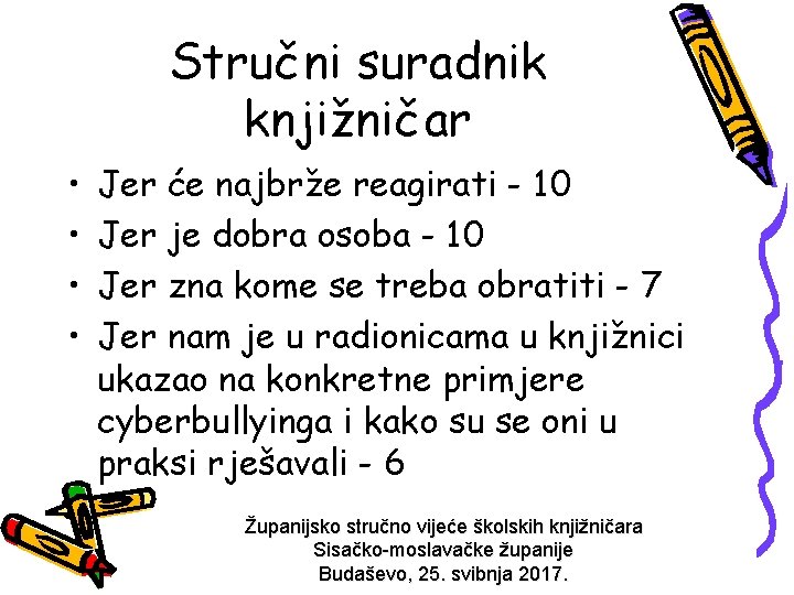 Stručni suradnik knjižničar • • Jer će najbrže reagirati - 10 Jer je dobra