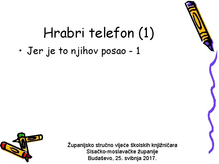 Hrabri telefon (1) • Jer je to njihov posao - 1 Županijsko stručno vijeće