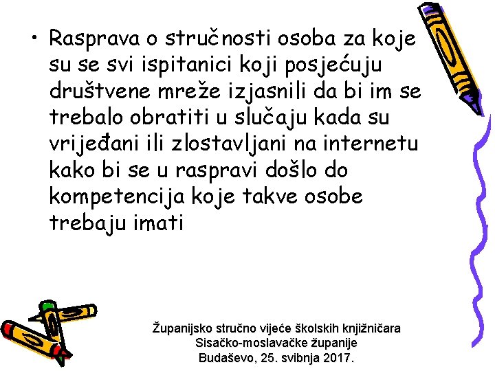  • Rasprava o stručnosti osoba za koje su se svi ispitanici koji posjećuju